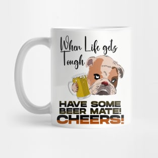 When Life gets Tough have some Beer Mate Mug